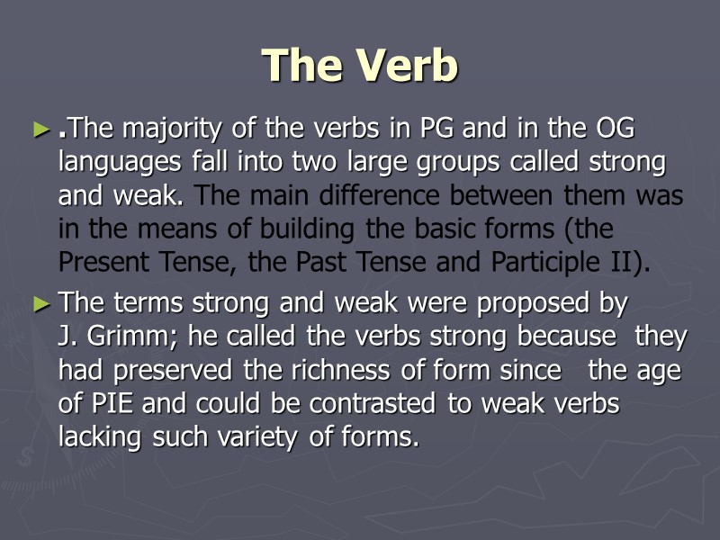 The Verb .The majority of the verbs in PG and in the OG languages